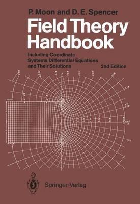 Field Theory Handbook: Including Coordinate Systems, Differential Equations and Their Solutions - P. Moon,D. E. Spencer - cover