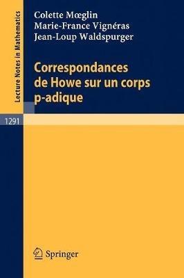 Correspondances de Howe sur un corps p-adique - Colette Moeglin,Marie-France Vignéras,Jean-Loup Waldspurger - cover