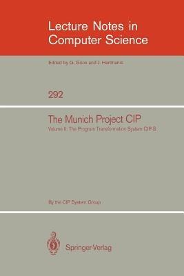The Munich Project CIP: Volume II: The Programme Transformation System CIP-S - cover
