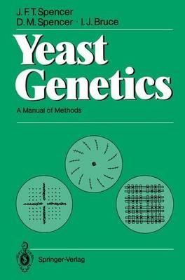 Yeast Genetics: A Manual of Methods - John F.T. Spencer,Dorothy M. Spencer,I.J. Bruce - cover