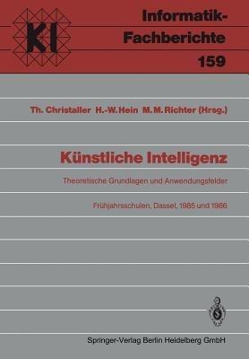 Künstliche Intelligenz: Theoretische Grundlagen und Anwendungsfelder Frühjahrsschulen, Dassel, 8.–16. März 1985 und 8.–16.März 1986 - cover