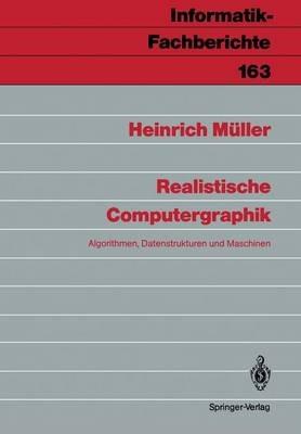 Realistische Computergraphik: Algorithmen, Datenstrukturen und Maschinen - Heinrich Müller - cover