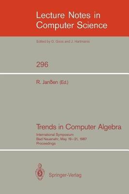 Trends in Computer Algebra: International Symposium, Bad Neuenahr, May 19-21, 1987. Proceedings - cover