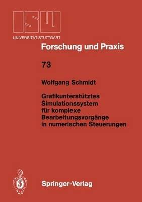 Grafikunterstütztes Simulationssystem für komplexe Bearbeitungsvorgänge in numerischen Steuerungen - Wolfgang Schmidt - cover