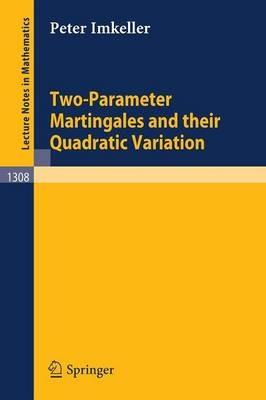 Two-Parameter Martingales and Their Quadratic Variation - Peter Imkeller - cover