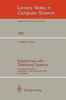 Experiences with Distributed Systems: International Workshop, Kaiserslautern, FRG, September 28-30, 1987. Proceedings - cover