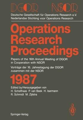 DGOR/NSOR: Papers of the 16th Annual Meeting of DGOR in Cooperation with NSOR/Vorträge der 16. Jahrestagung der DGOR zusammen mit der NSOR - cover