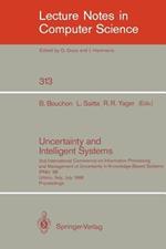 Uncertainty and Intelligent Systems: 2nd International Conference on Information Processing and Management of Uncertainty in Knowledge Based Systems IPMU '88. Urbino, Italy, July 4-7, 1988. Proceedings