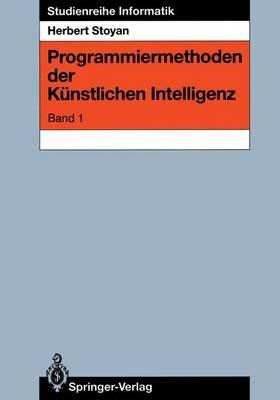 Programmiermethoden der Künstlichen Intelligenz: Band 1 - Herbert Stoyan - cover