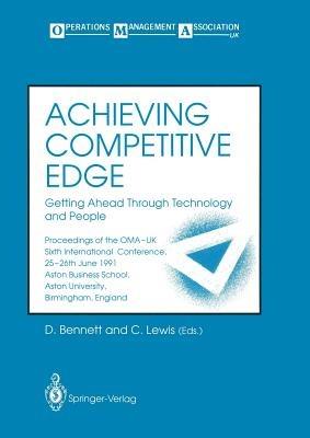 Achieving Competitive Edge: Getting Ahead Through Technology and People Proceedings of the OMA-UK Sixth International Conference - cover
