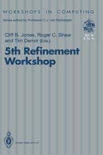 5th Refinement Workshop: Proceedings of the 5th Refinement Workshop, organised by BCS-FACS, London, 8–10 January 1992