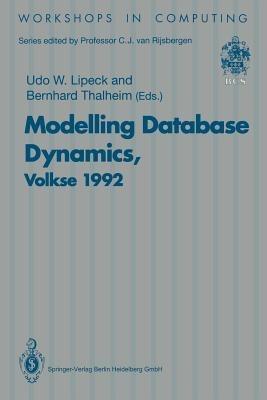 Modelling Database Dynamics: Selected Papers from the Fourth International Workshop on Foundations of Models and Languages for Data and Objects, Volkse, Germany 19–22 October 1992 - cover