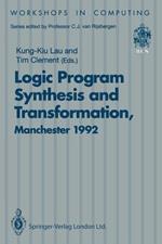Logic Program Synthesis and Transformation: Proceedings of LOPSTR 92, International Workshop on Logic Program Synthesis and Transformation, University of Manchester, 2–3 July 1992