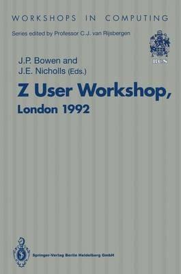Z User Workshop, London 1992: Proceedings of the Seventh Annual Z User Meeting, London 14–15 December 1992 - cover