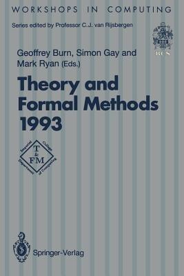 Theory and Formal Methods 1993: Proceedings of the First Imperial College Department of Computing Workshop on Theory and Formal Methods, Isle of Thorns Conference Centre, Chelwood Gate, Sussex, UK, 29–31 March 1993 - cover