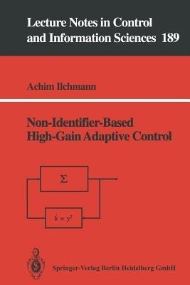 Non-Identifier-Based High-Gain Adaptive Control - Achim Ilchmann - cover