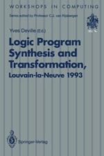 Logic Program Synthesis and Transformation: Proceedings of LOPSTR 93, International Workshop on Logic Program Synthesis and Transformation, Louvain-la-Neuve, Belgium, 7–9 July 1993