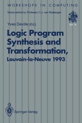 Logic Program Synthesis and Transformation: Proceedings of LOPSTR 93, International Workshop on Logic Program Synthesis and Transformation, Louvain-la-Neuve, Belgium, 7–9 July 1993 - cover