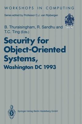 Security for Object-Oriented Systems: Proceedings of the OOPSLA-93 Conference Workshop on Security for Object-Oriented Systems, Washington DC, USA, 26 September 1993 - cover