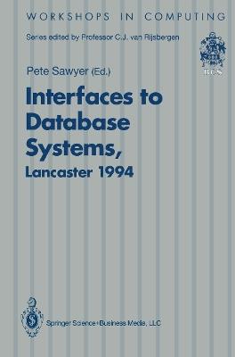 Interfaces to Database Systems (IDS94): Proceedings of the Second International Workshop on Interfaces to Database Systems, Lancaster University, 13–15 July 1994 - cover