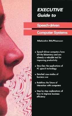 Executive Guide to Speech-Driven Computer Systems - Malcolm McPherson - cover