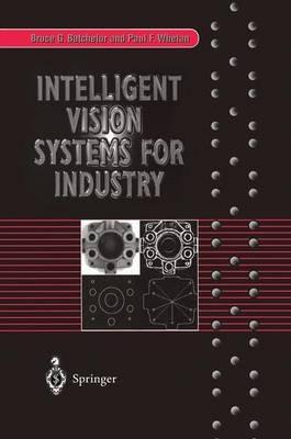 Intelligent Vision Systems for Industry - Bruce G. Batchelor,Paul F. Whelan - cover