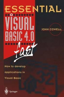 Essential Visual Basic 4.0 Fast: How to Develop Applications in Visual Basic - John R. Cowell - cover