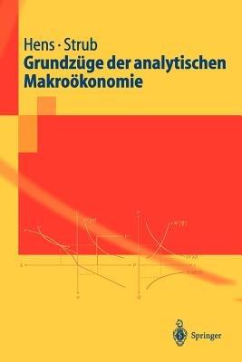 Grundzüge der analytischen Makroökonomie - Thorsten Hens,Carlo Strub - cover