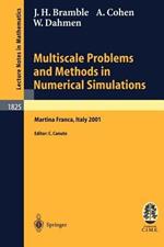Multiscale Problems and Methods in Numerical Simulations: Lectures given at the C.I.M.E. Summer School held in Martina Franca, Italy, September 9-15, 2001