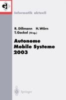 Autonome Mobile Systeme 2003: 18. Fachgespräch Karlsruhe, 4./5. Dezember 2003 - cover