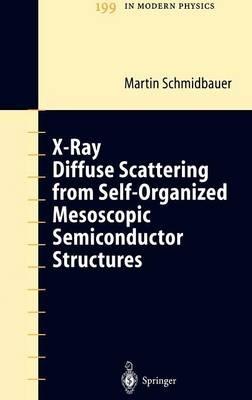 X-Ray Diffuse Scattering from Self-Organized Mesoscopic Semiconductor Structures - Martin Schmidbauer - cover