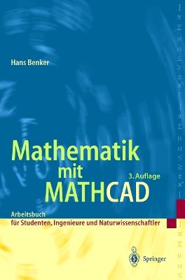 Mathematik mit Mathcad: Arbeitsbuch für Studierende, Ingenieure und Naturwissenschaftler - Hans Benker - cover