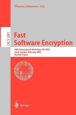 Fast Software Encryption: 10th International Workshop, FSE 2003, LUND, Sweden, February 24-26, 2003, Revised Papers - cover