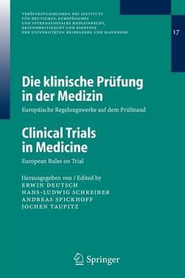 Die klinische Prüfung in der Medizin / Clinical Trials in Medicine: Europäische Regelungswerke auf dem Prüfstand / European Rules on Trial - cover
