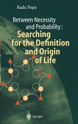Between Necessity and Probability: Searching for the Definition and Origin of Life - Radu Popa - cover
