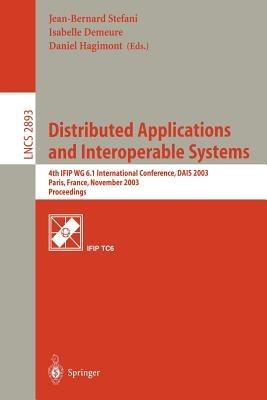 Distributed Applications and Interoperable Systems: 4th IFIP WG6.1 International Conference, DAIS 2003, Paris, France, November 17-21, 2003, Proceedings - cover