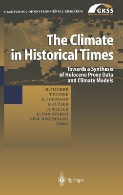The Climate in Historical Times: Towards a Synthesis of Holocene Proxy Data and Climate Models - cover