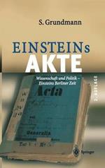 Einsteins Akte: Wissenschaft und Politik - Einsteins Berliner Zeit
