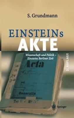 Einsteins Akte: Wissenschaft und Politik - Einsteins Berliner Zeit - Siegfried Grundmann - cover