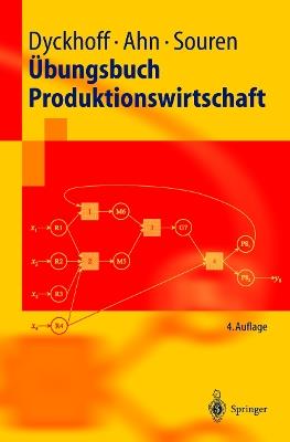 Übungsbuch Produktionswirtschaft - Harald Dyckhoff,Heinz Ahn,Rainer Souren - cover