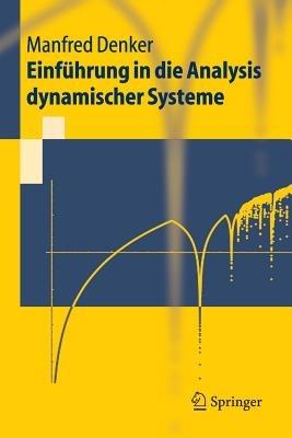 Einführung in die Analysis dynamischer Systeme - Manfred Denker - cover
