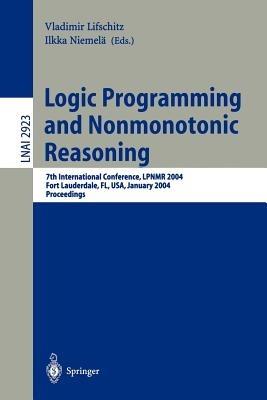 Logic Programming and Nonmonotonic Reasoning: 7th International Conference, LPNMR 2004, Fort Lauderdale, FL, USA, January 6-8, 2004, Proceedings - cover