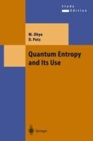 Quantum Entropy and Its Use - M. Ohya,Denes Petz - cover