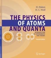 The Physics of Atoms and Quanta: Introduction to Experiments and Theory - Hermann Haken,Hans Christoph Wolf - cover
