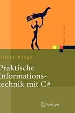 Praktische Informationstechnik mit C#: Anwendungen und Grundlagen