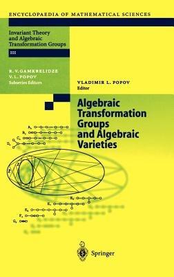 Algebraic Transformation Groups and Algebraic Varieties: Proceedings of the conference Interesting Algebraic Varieties Arising in Algebraic Transformation Group Theory held at the Erwin Schrödinger Institute, Vienna, October 22–26, 2001 - cover
