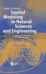 Spatial Modeling in Natural Sciences and Engineering: Software Development and Implementation