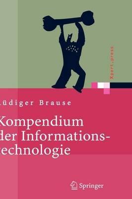 Kompendium der Informationstechnologie: Hardware, Software, Client-Server-Systeme, Netzwerke, Datenbanken - Rüdiger Brause - cover