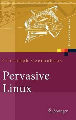 Pervasive Linux: Basistechnologien, Softwareentwicklung, Werkzeuge - Christoph Czernohous - cover