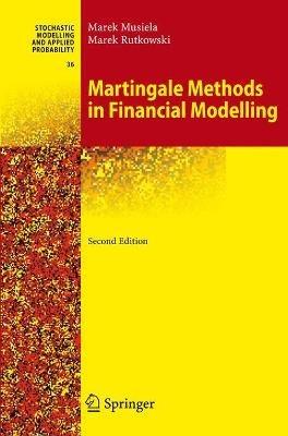 Martingale Methods in Financial Modelling - Marek Musiela,Marek Rutkowski - cover